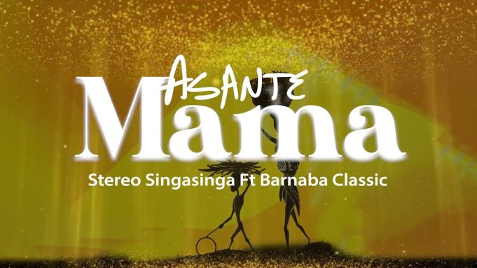 Song of | Stereo Singasinga Ft. Barnaba Classic – Asante Mama