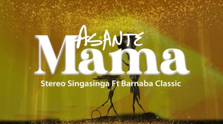 Song of | Stereo Singasinga Ft Barnaba Classic – Asante Mama