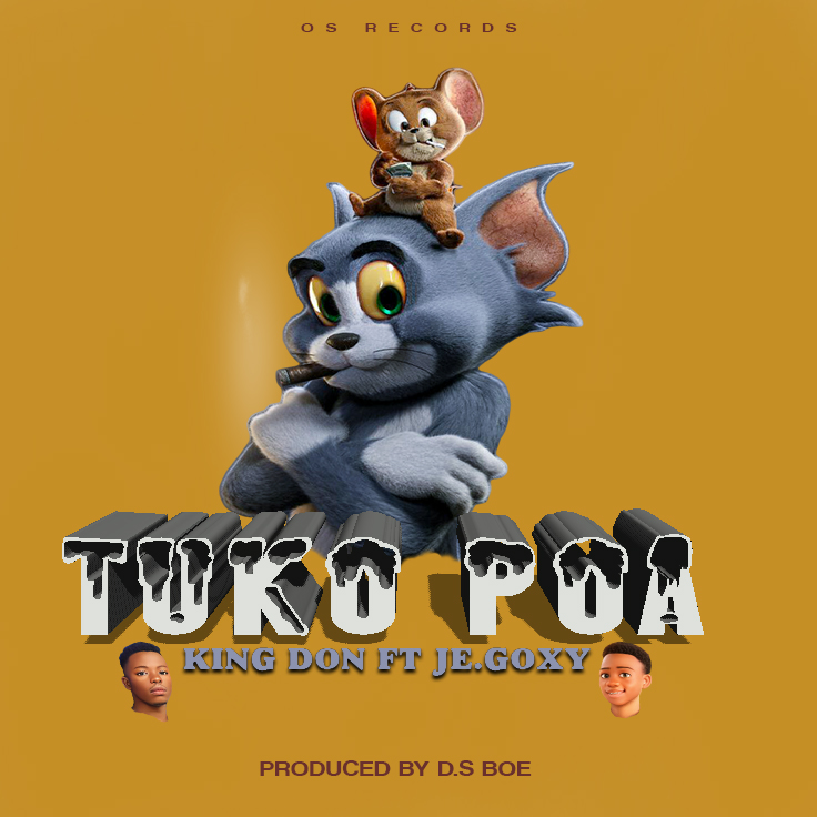 Song of | King Don ft Je Goxy – Tuko Poa (Official audio)