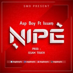 Song of | Asp Boy Ft Issam – Nipe