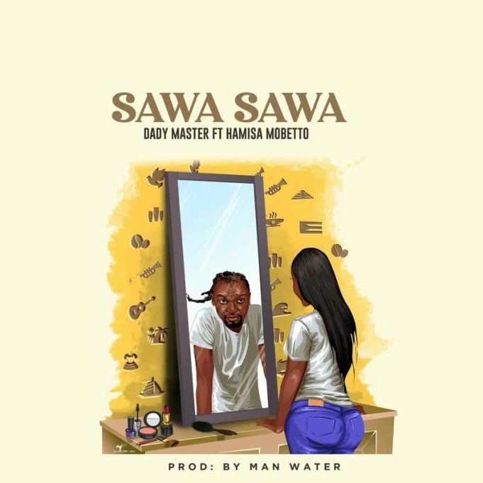 Song of | Dady Master (Mb Dogg) Ft. Hamisa Mobetto – Sawasawa