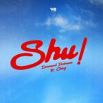 Song of | Diamond Platnumz Ft. Chley – Shu!