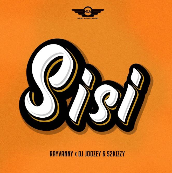 Song of | Rayvanny ft DJ Joozey X S2kizzy – Sisi