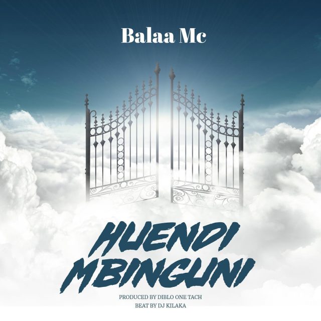 Song of | Balaa Mc – Huendi Mbinguni