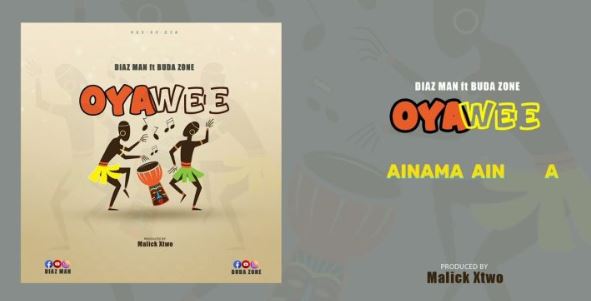 Video of | Diaz Man Ft Buda Zone – OyaWee (Lyrics)