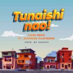 Song of | Chidi Benz Ft. Diamond Platnumz – Tunaishi Nao