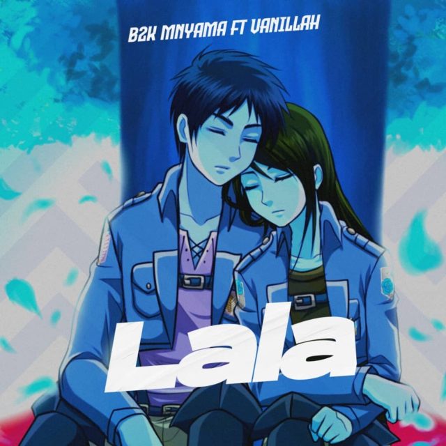 Song of | B2k Mnyama Ft. Vanillah – Lala