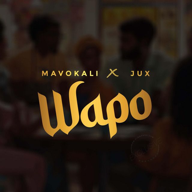 Song of | Mavokali X Jux – Wapo