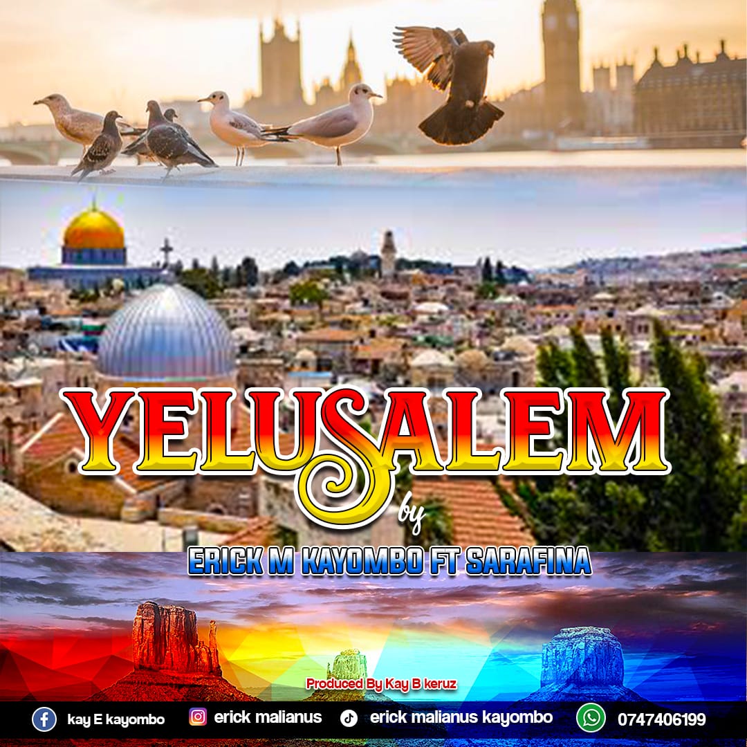 Song of | Erick M Kayombo ft Sarafina – Yelusalem