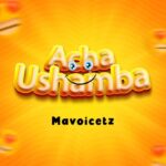 Song of | Mavoicetz – Acha Ushamba
