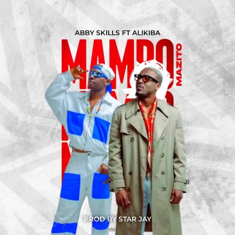 Song of | Abby Skillz Ft. Alikiba – Mambo Mazito