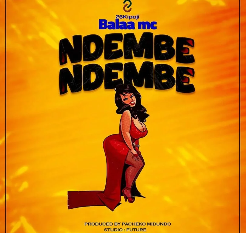 Song of | Balaa Mc – Ndembe Ndembe