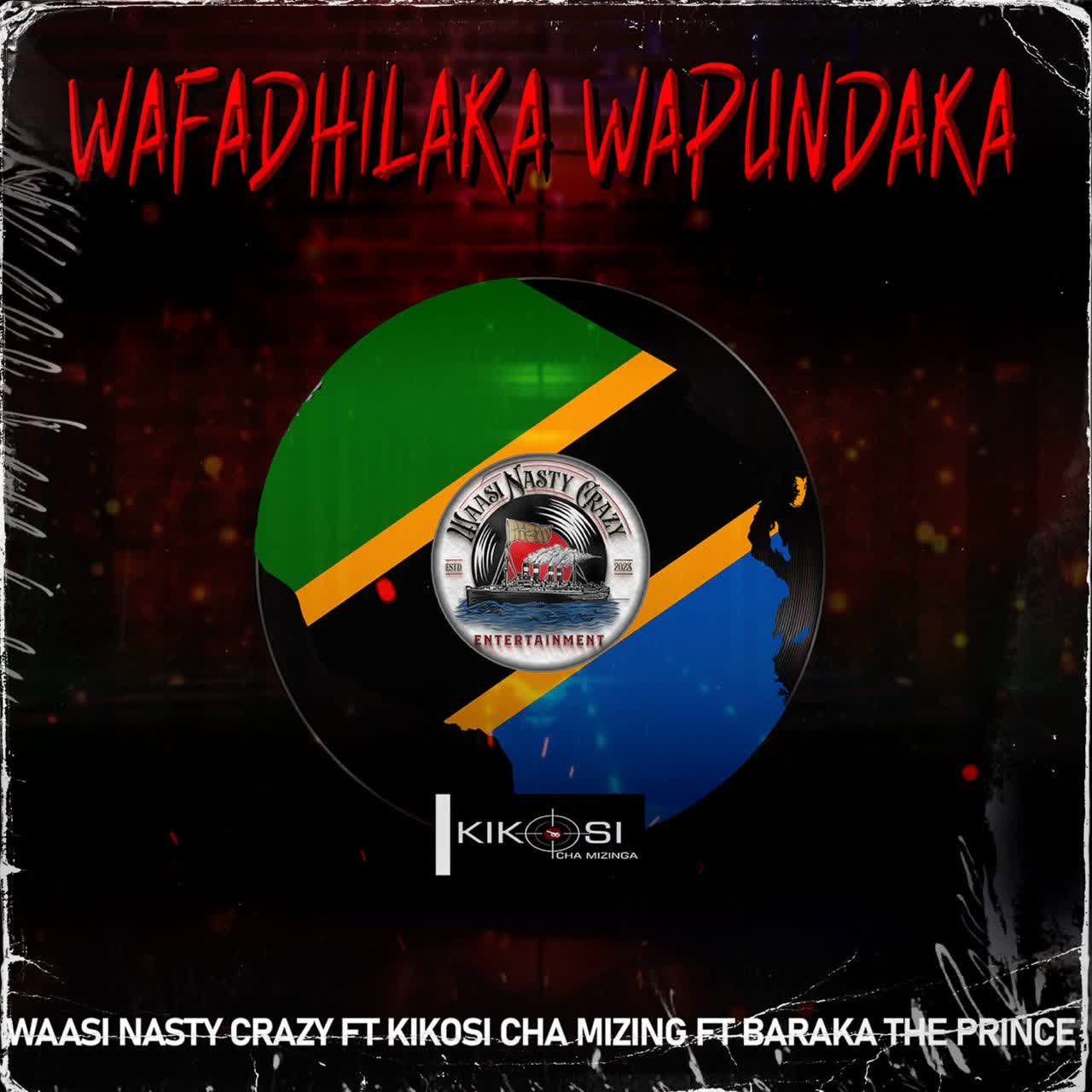 Song of | Waasi Nasty Crazy Z x Kikosi Cha Mizinga X Baraka The Prince – Wafadhiraka Wapundaka