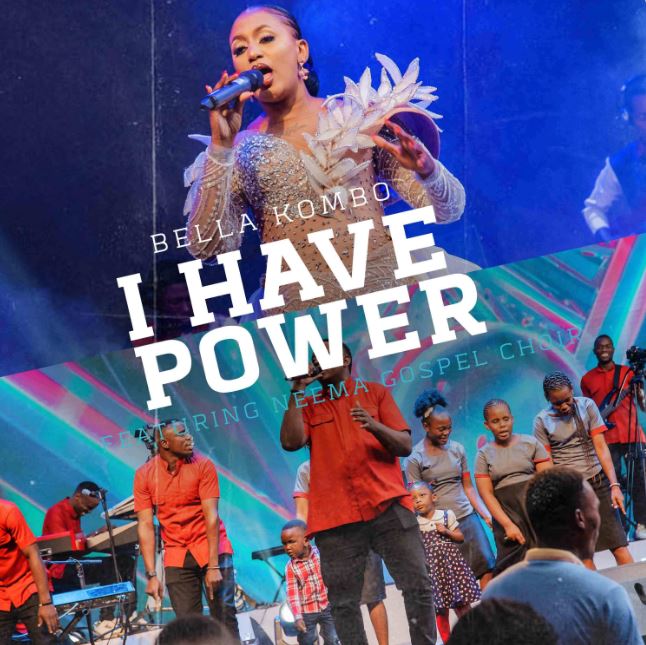 Song of | Bella Kombo Ft Neema Gospel Choir – I Have Power