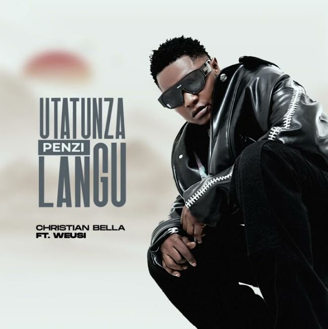 Song of | Christian bella ft Weusi – Utatunza Penzi langu