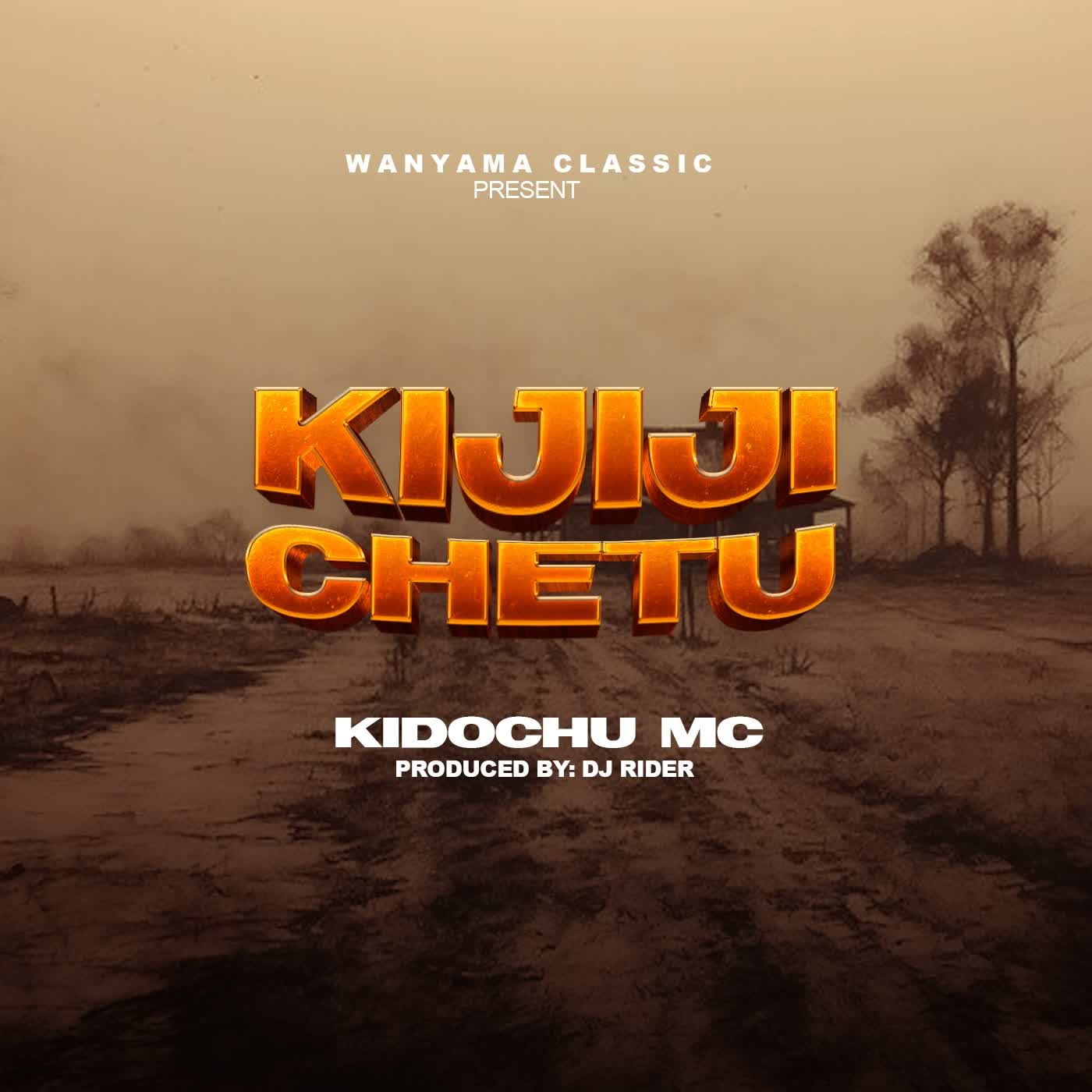 Song of | Kidochu Mc – Kijiji Chetu