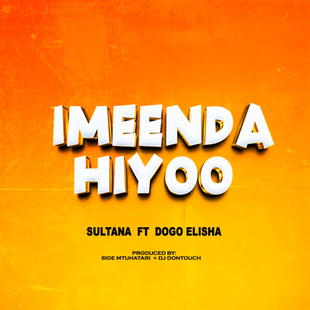 Song of | Sultana Ft. Dogo Elisha – Imeenda Hiyo