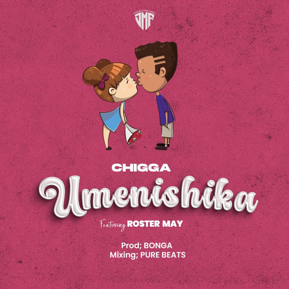 Song of | Chigga Ft. Roster May – Umenishika