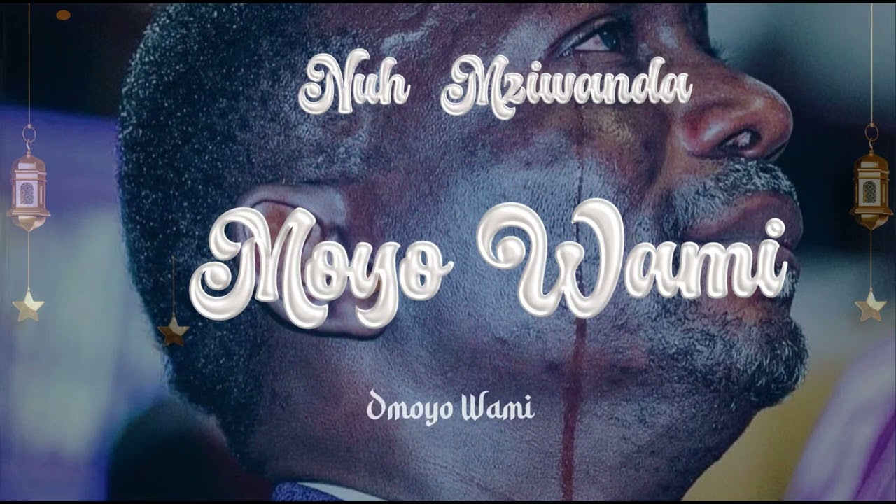 Song of | Nuh Mziwanda – Moyo Wami