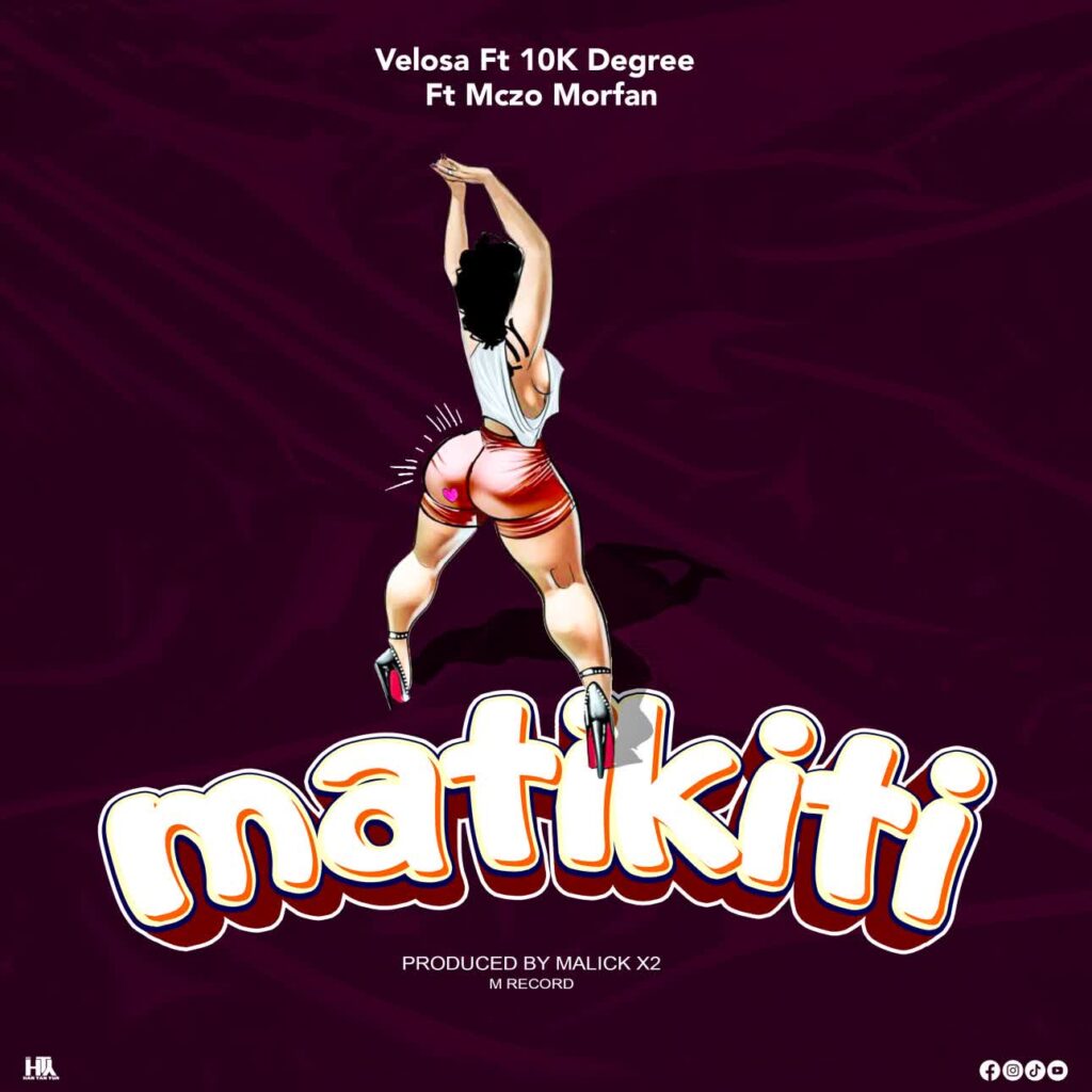 Song of | Velosa Ft 10k degreez Ft. Mczo morfan – MATIKITI