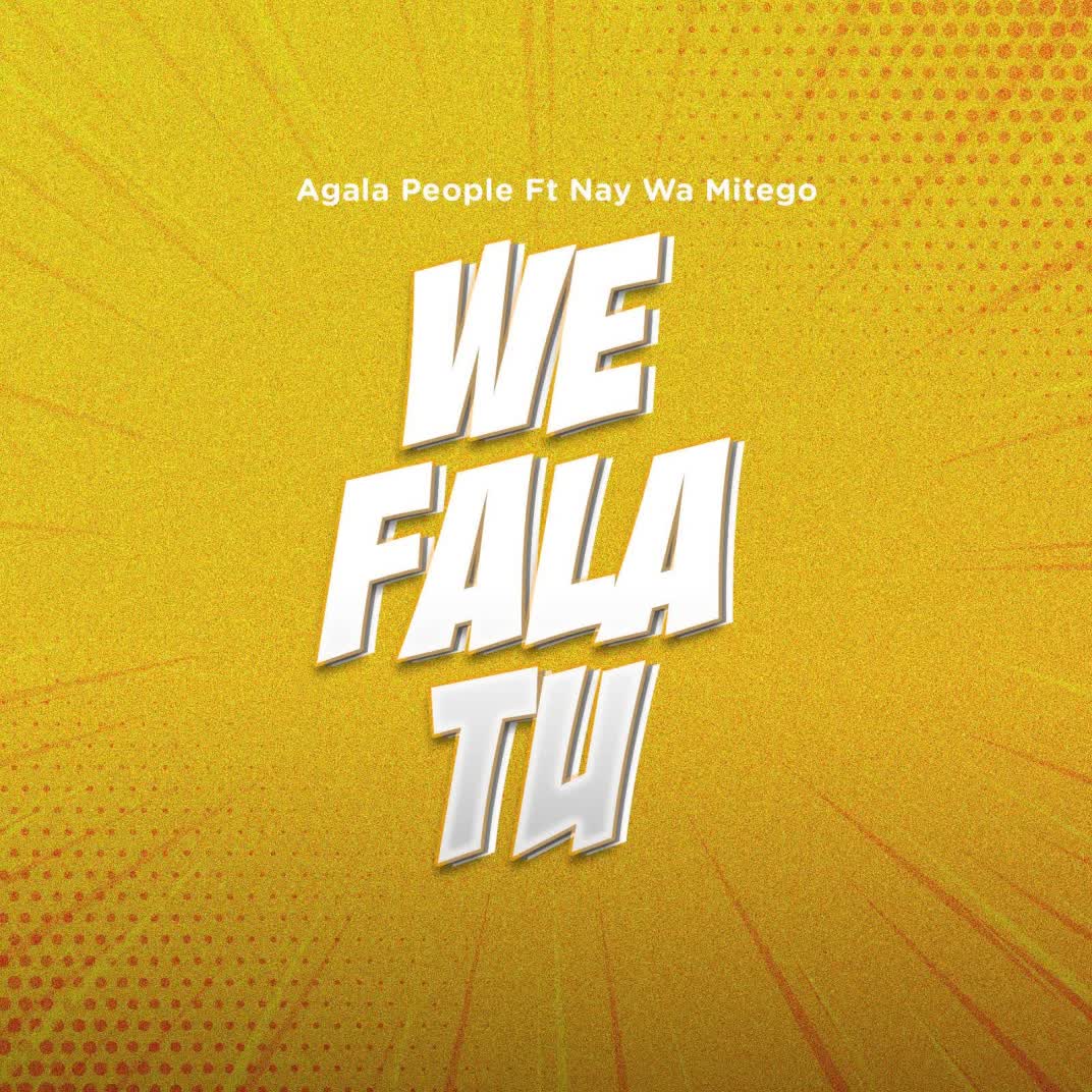 Song of | Agala People Ft. Nay Wa Mitego – We Fala Tu