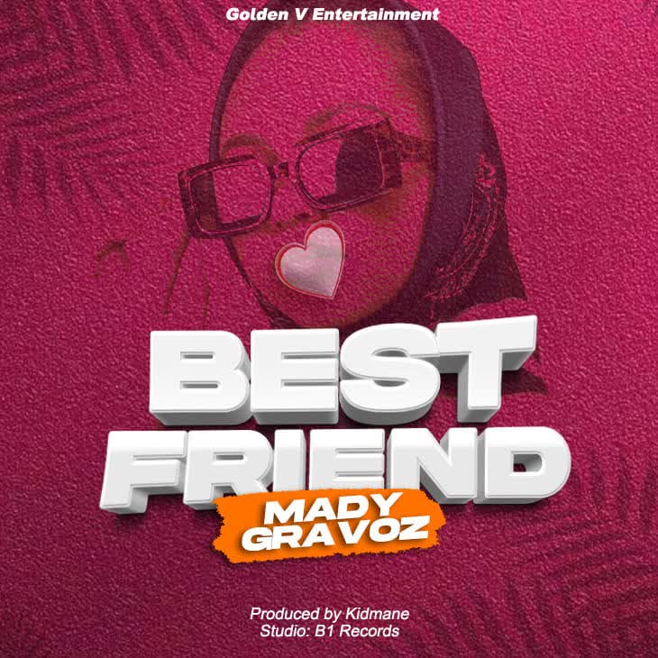 Song of | Mady Gravoz – Bestfriend