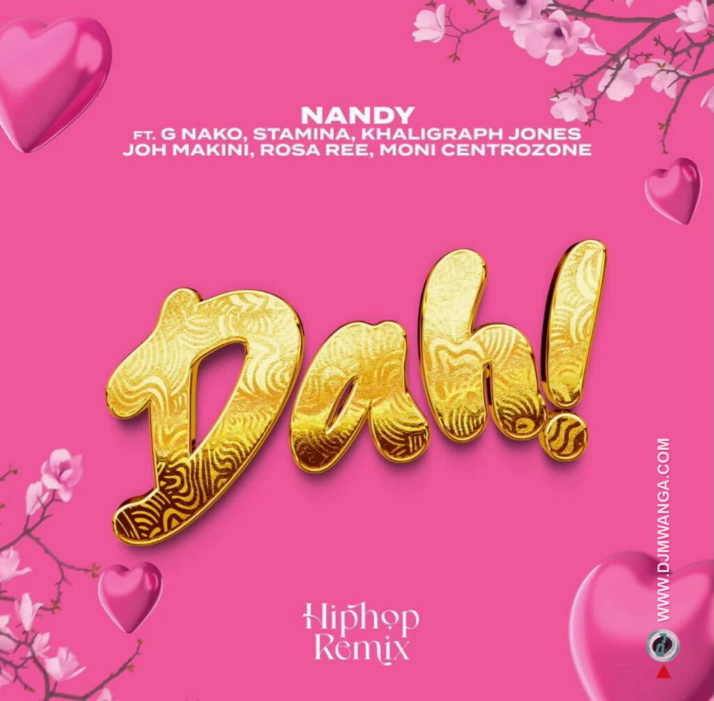 Song of | Nandy Ft. G nako, Joh Makini – DAH Remix