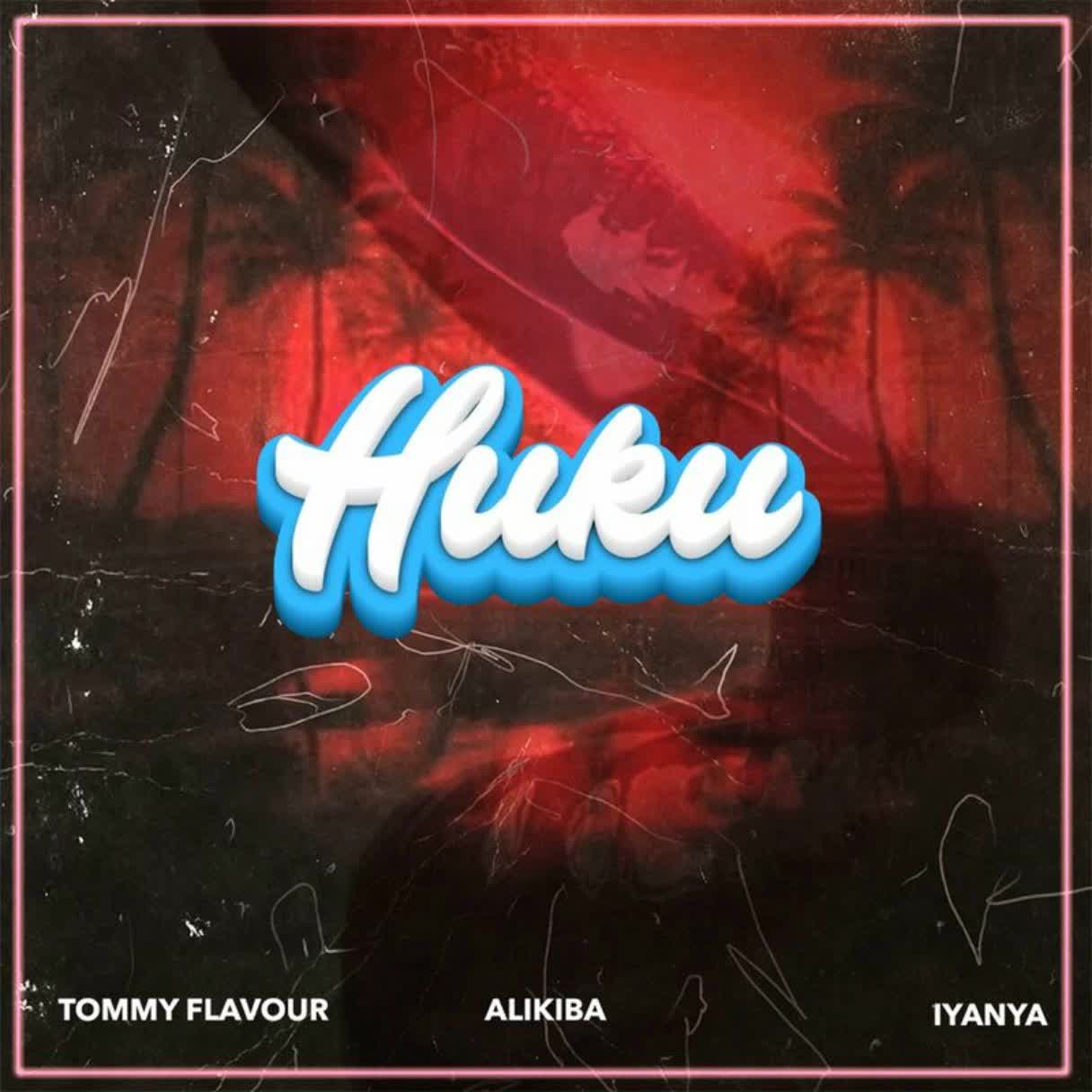 Song of | Tommy Flavour X Alikiba Ft. Iyanya – Huku