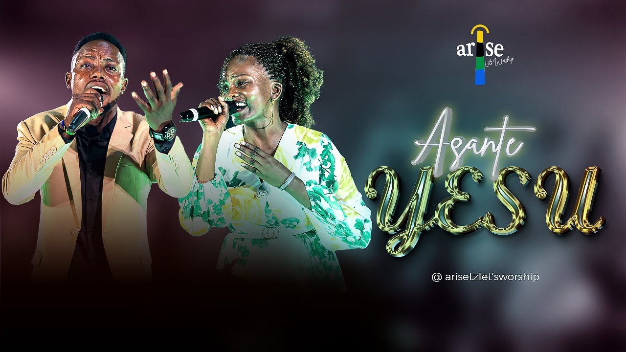 Song of | Arise Tz Lets Worship – Asante Yesu