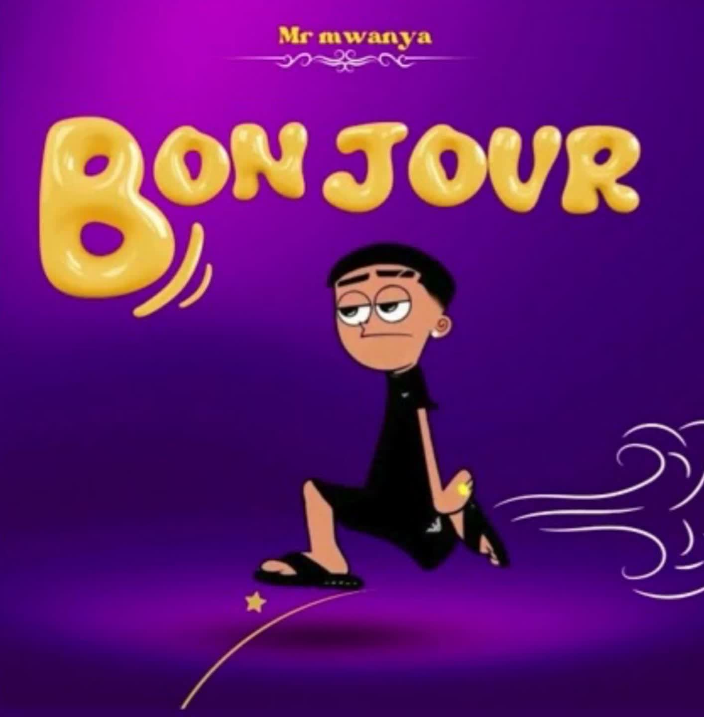 Song of | Mr Mwanya – Bonjour