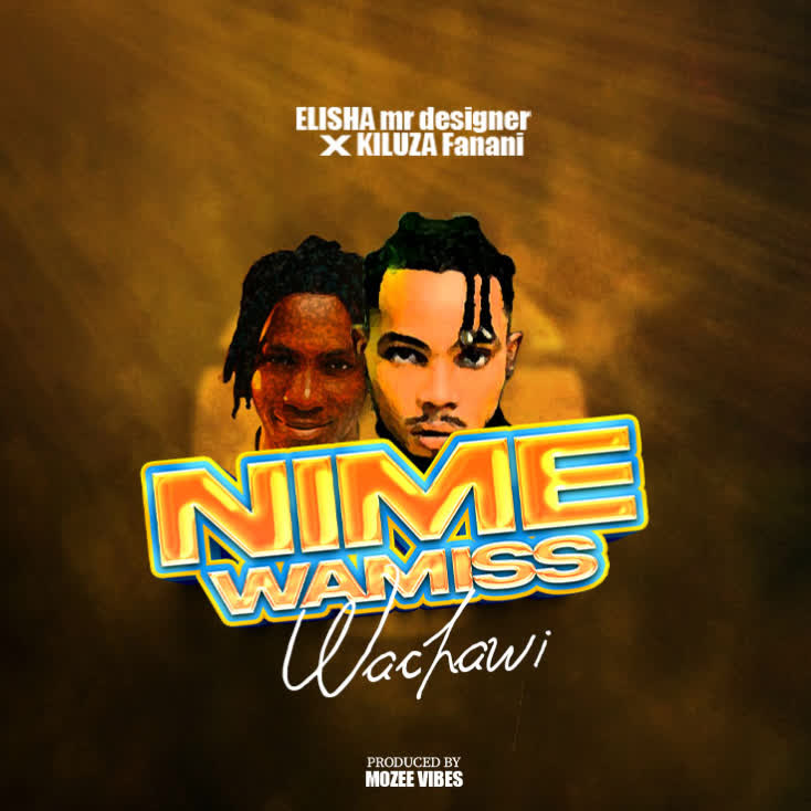 Song of | Dogo Elisha Ft. Kiluza Fanani – Nimewamiss Wachawi