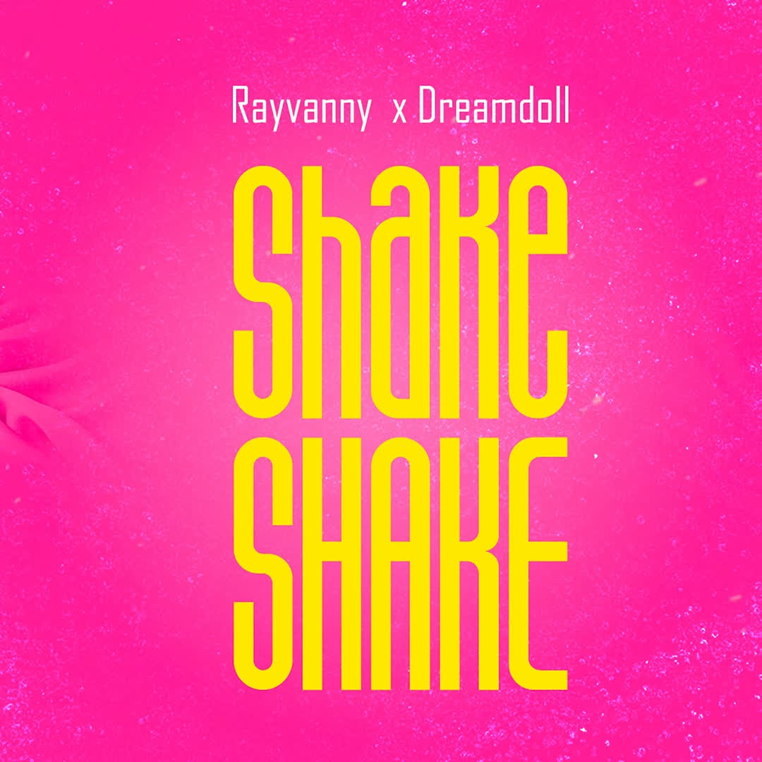 Song of | Rayvanny X DreamDoll – Shake Shake