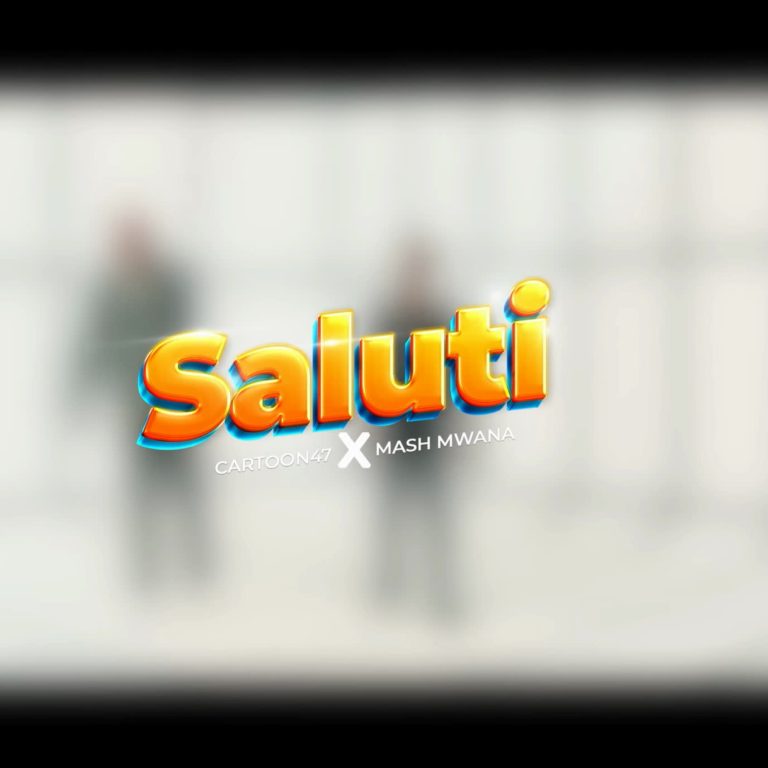 Song of | Cartoon47 X Mash Mwana – Saluti