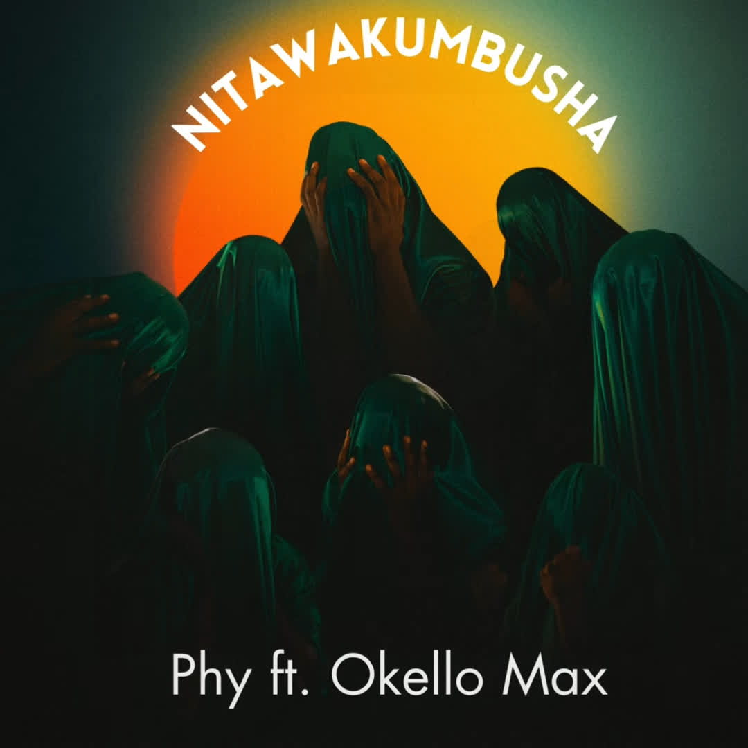 Song of | PHY Ft. Okello Max – Nitawakumbusha