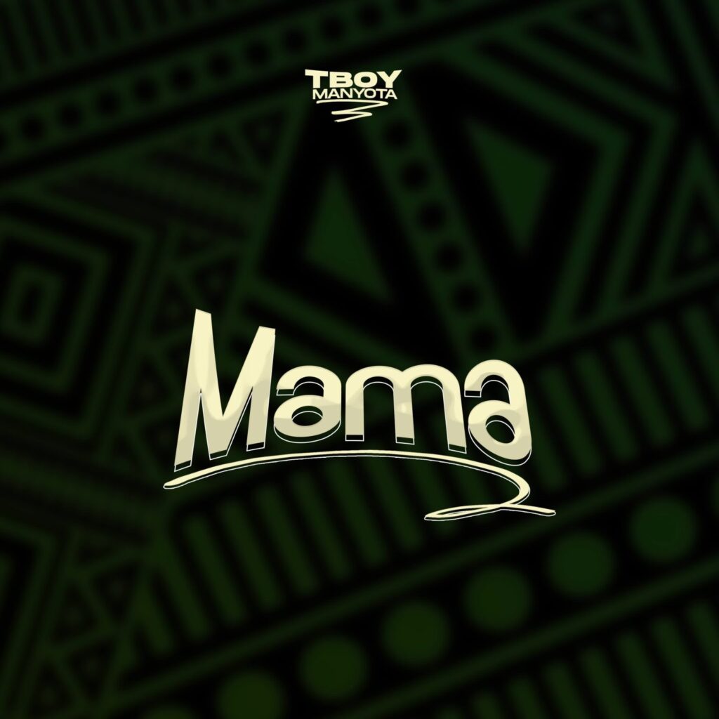 Song of | TBoy Manyota – Mama