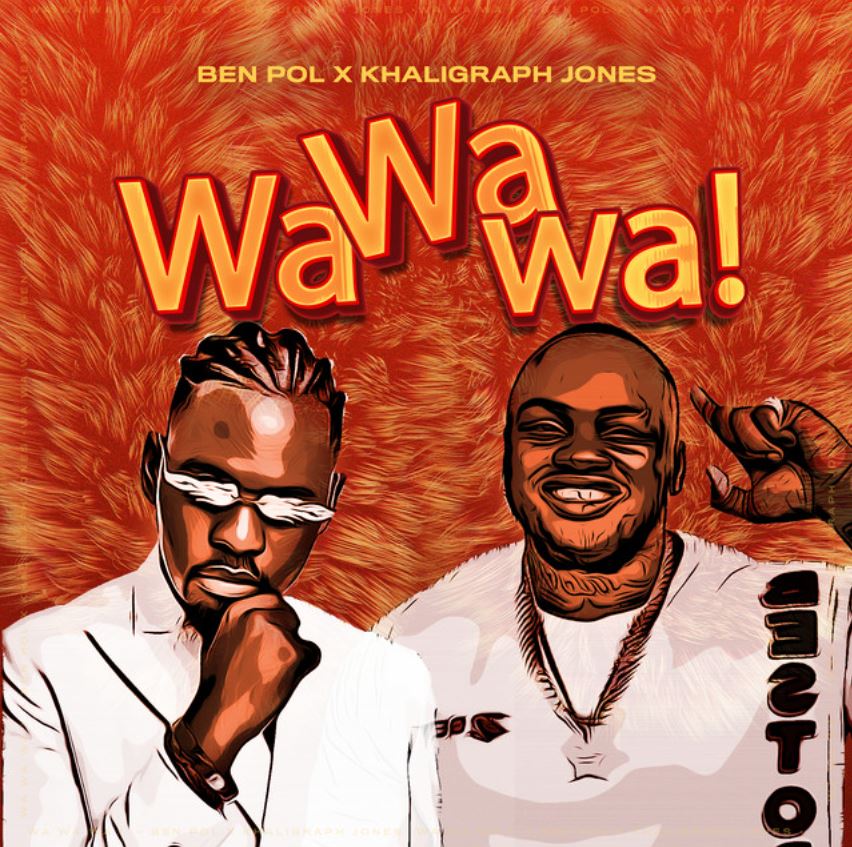 Song of | Ben Pol ft Khaligraph Jones – Wa wa wa