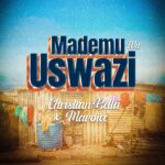 Song of | Christian Bella X Macvoice – Mademu Wa Uswazi