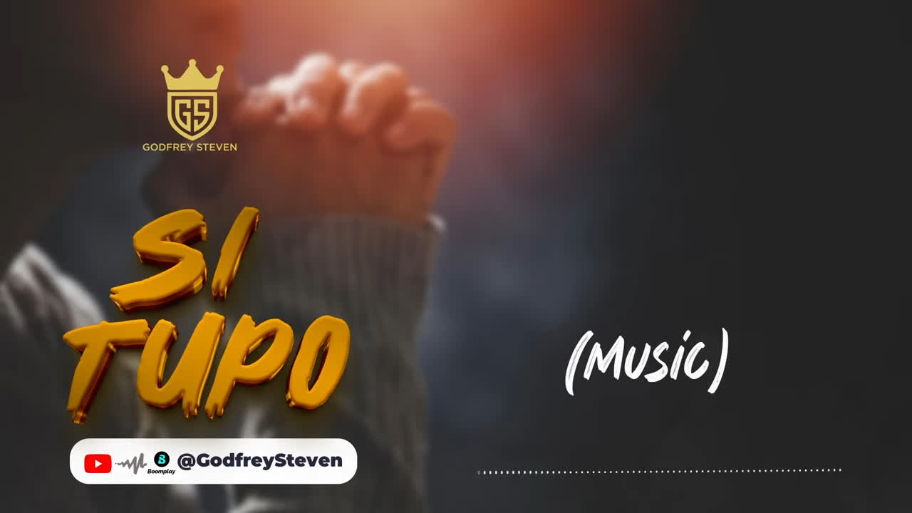 Song of | Godfrey Steven – Si Tupo