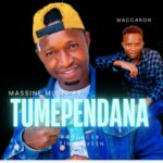 Song of | Massine Music Ft. Maccaron – Tumependana