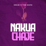Song of | The Mafik X Weusi – Nakuachaje