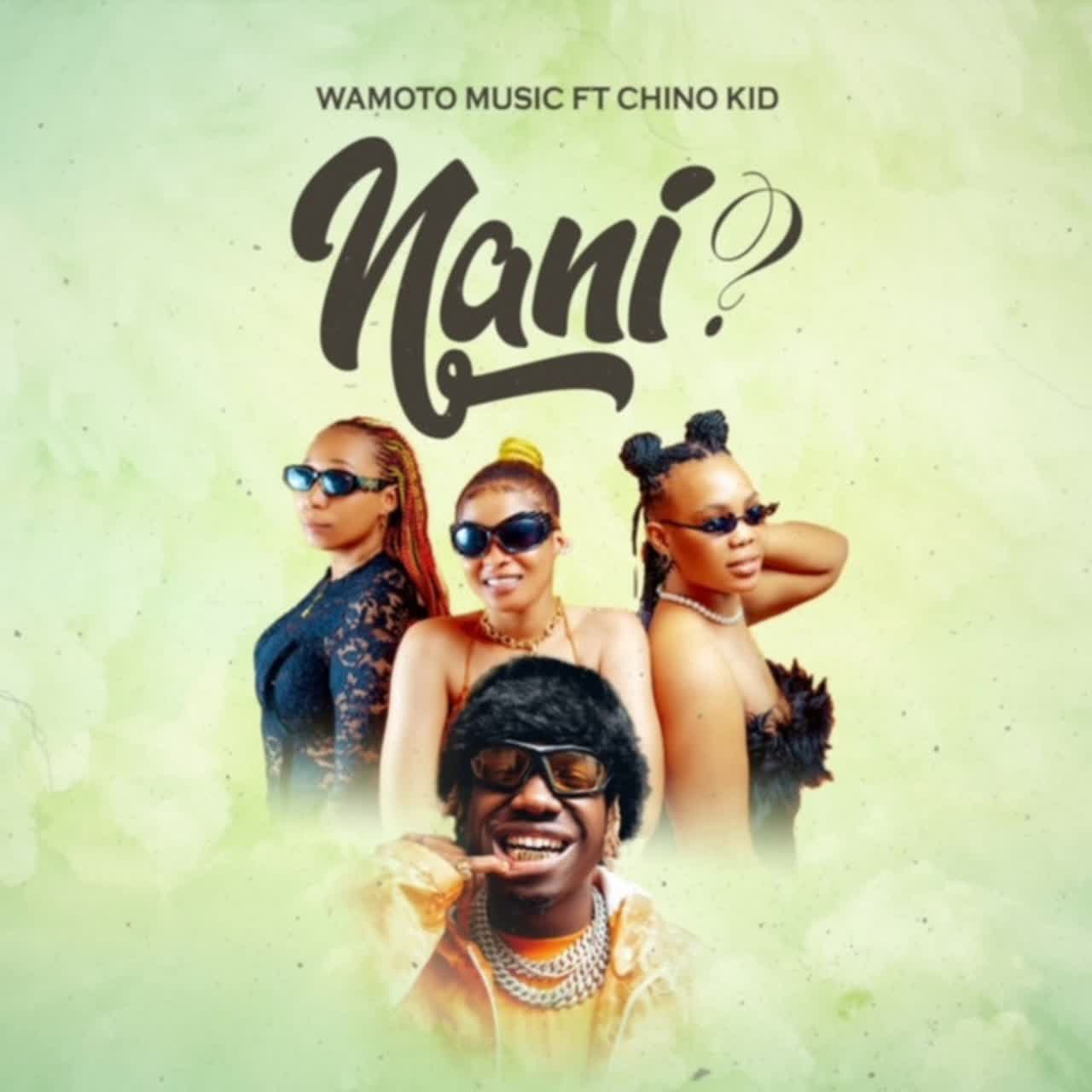 Song of | Wamoto Ft. Chino Kidd – Nani