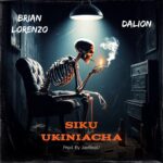 Song of | Brian Lorenzo Ft. Dalion – Siku ukiniacha