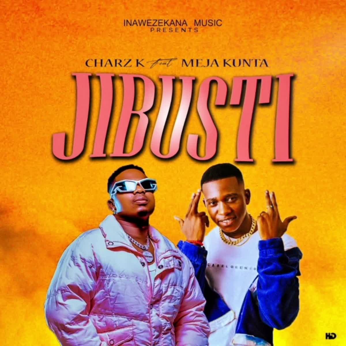 Song of | Charz K Ft. Meja Kunta – Jibusti