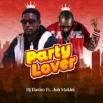 Song of | Dj Davizo Ft. Joh Makini – Party Lover