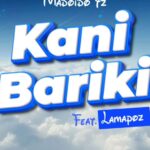 Song of | Madoido tz Ft. Lamapoz – Kanibariki