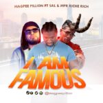 Song of | Magpee Pillion Ft. MPR Riche Rich & Sal – I Am Famous