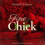 Song of | MansuLi Ft. Banny Music – Fine Chick