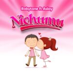 Song of | Robytone Ft. Aslay – Nichumu