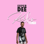 Song of | Super Dee – Kesho Yangu