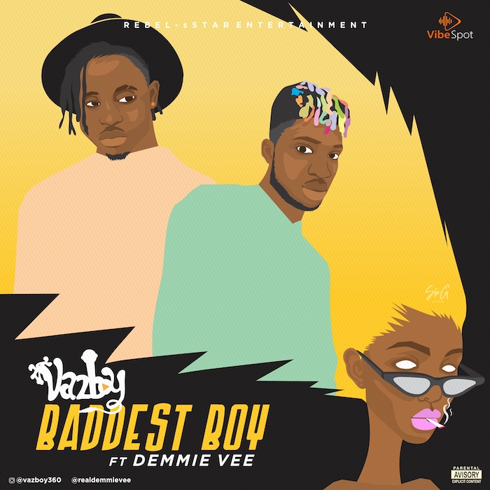 Song of | Vazboy Ft. Demmie Vee – Baddest Boy